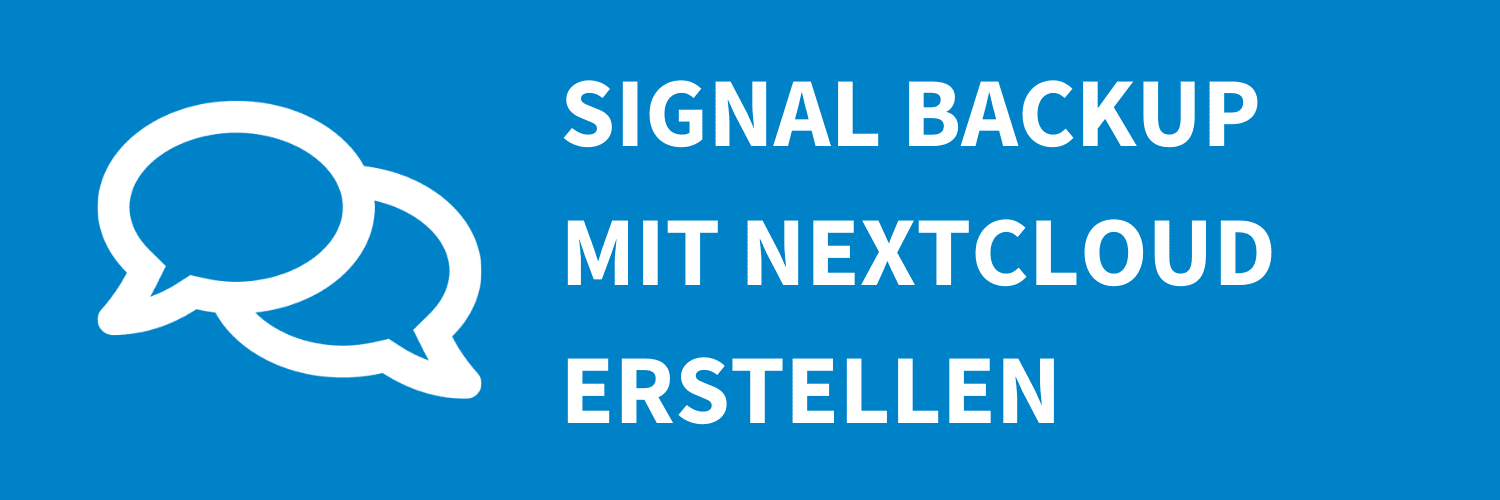 Banner für den Blogbeitrag zur automatischen Sicherung von verschlüsselten Signal-Backups in Nextcloud